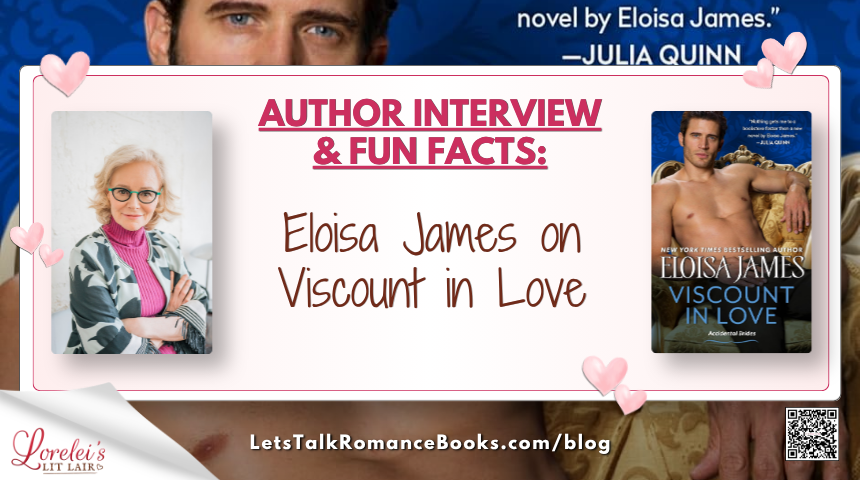 Author Interview and Fun Facts: Eloisa James on Viscount in Love